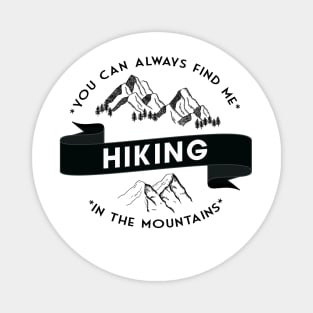 You can always find me HIKING in the mountains Magnet